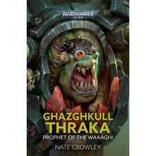 Ghazghkull Thraka: Prophet of the Waaagh! (Inglese)